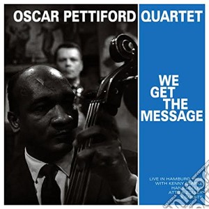 Oscar Pettiford Quartet - We Get The Message cd musicale di Oscar Pettiford Quartet