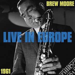 (LP Vinile) Brew Moore - Live In Europe 1961 lp vinile di Brew Moore