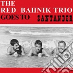 (LP Vinile) Red Bahnik Trio (The) - Goes To Santander