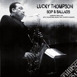 Lucky Thompson - Bop & Ballads cd musicale di Lucky Thompson