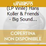 (LP Vinile) Hans Koller & Friends - Big Sound Koller