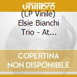 (LP Vinile) Elsie Bianchi Trio - At Chateau Fleur De Lis
