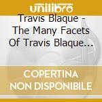 Travis Blaque - The Many Facets Of Travis Blaque (2 Cd) cd