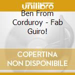 Ben From Corduroy - Fab Guiro! cd