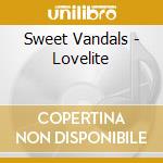 Sweet Vandals - Lovelite cd musicale di Sweet Vandals