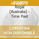 Regal (Australia) - Time Past cd