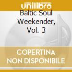 Baltic Soul Weekender, Vol. 3 cd