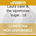 Laura vane & the vipertones 'sugar..'cd cd