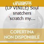 (LP VINILE) Soul snatchers 'scratch my itch' lp cd