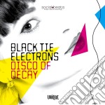 Black Tie Electrons - Disco Of Decay