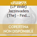 (LP Vinile) Jazzinvaders (The) - Find The Love