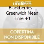 Blackberries - Greenwich Mean Time +1 cd
