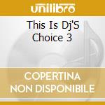 This Is Dj'S Choice 3 cd