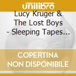 Lucy Kruger & The Lost Boys - Sleeping Tapes For Some Girls cd