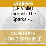 (LP Vinile) Through The Sparks - Transindifference vinile