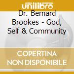 Dr. Bernard Brookes - God, Self & Community cd musicale di Dr. Bernard Brookes