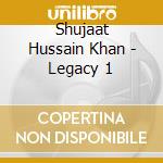 Shujaat Hussain Khan - Legacy 1 cd