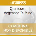 Q-unique - Vegeance Is Mine cd