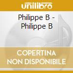 Philippe B - Philippe B cd