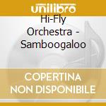 Hi-Fly Orchestra - Samboogaloo cd musicale di HI-FLY ORCHESTRA