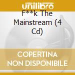 F**k The Mainstream (4 Cd) cd