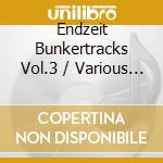 Endzeit Bunkertracks Vol.3 / Various (4 Cd) cd
