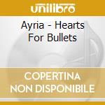 Ayria - Hearts For Bullets cd
