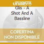 Glis - A Shot And A Bassline cd musicale di GLIS