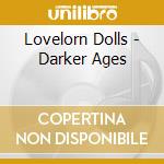 Lovelorn Dolls - Darker Ages cd