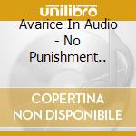 Avarice In Audio - No Punishment.. cd musicale di Avarice In Audio