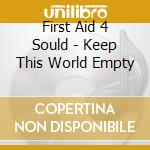 First Aid 4 Sould - Keep This World Empty cd
