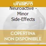 Neuroactive - Minor Side-Effects cd musicale