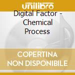 Digital Factor - Chemical Process cd musicale