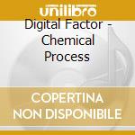 Digital Factor - Chemical Process cd