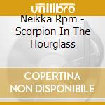 Neikka Rpm - Scorpion In The Hourglass cd