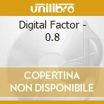 Digital Factor - 0.8 cd