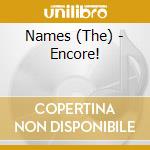 Names (The) - Encore! cd