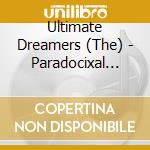 Ultimate Dreamers (The) - Paradocixal Sleep cd