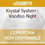 Krystal System - Voodoo Night cd musicale di System Krystal