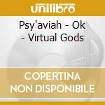 Psy'aviah - Ok - Virtual Gods cd