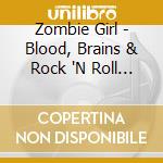 Zombie Girl - Blood, Brains & Rock 'N Roll (2 Cd) cd