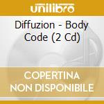 Diffuzion - Body Code (2 Cd) cd