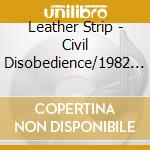 Leather Strip - Civil Disobedience/1982 (2 Cd) cd