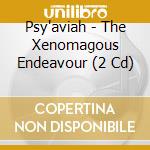 Psy'aviah - The Xenomagous Endeavour (2 Cd) cd