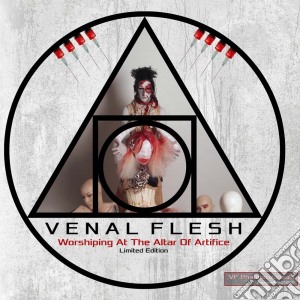 Venal Flesh - Worshiping At The Altar Of Artifice (2 Cd) cd musicale di Flesh Venal