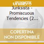 Junksista - Promiscuous Tendencies (2 Cd) cd musicale di Junksista