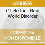 C-Lekktor - New World Disorder cd musicale