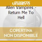 Alien Vampires - Return Me To Hell cd