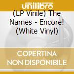 (LP Vinile) The Names - Encore! (White Vinyl) vinile