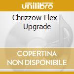 Chrizzow Flex - Upgrade cd